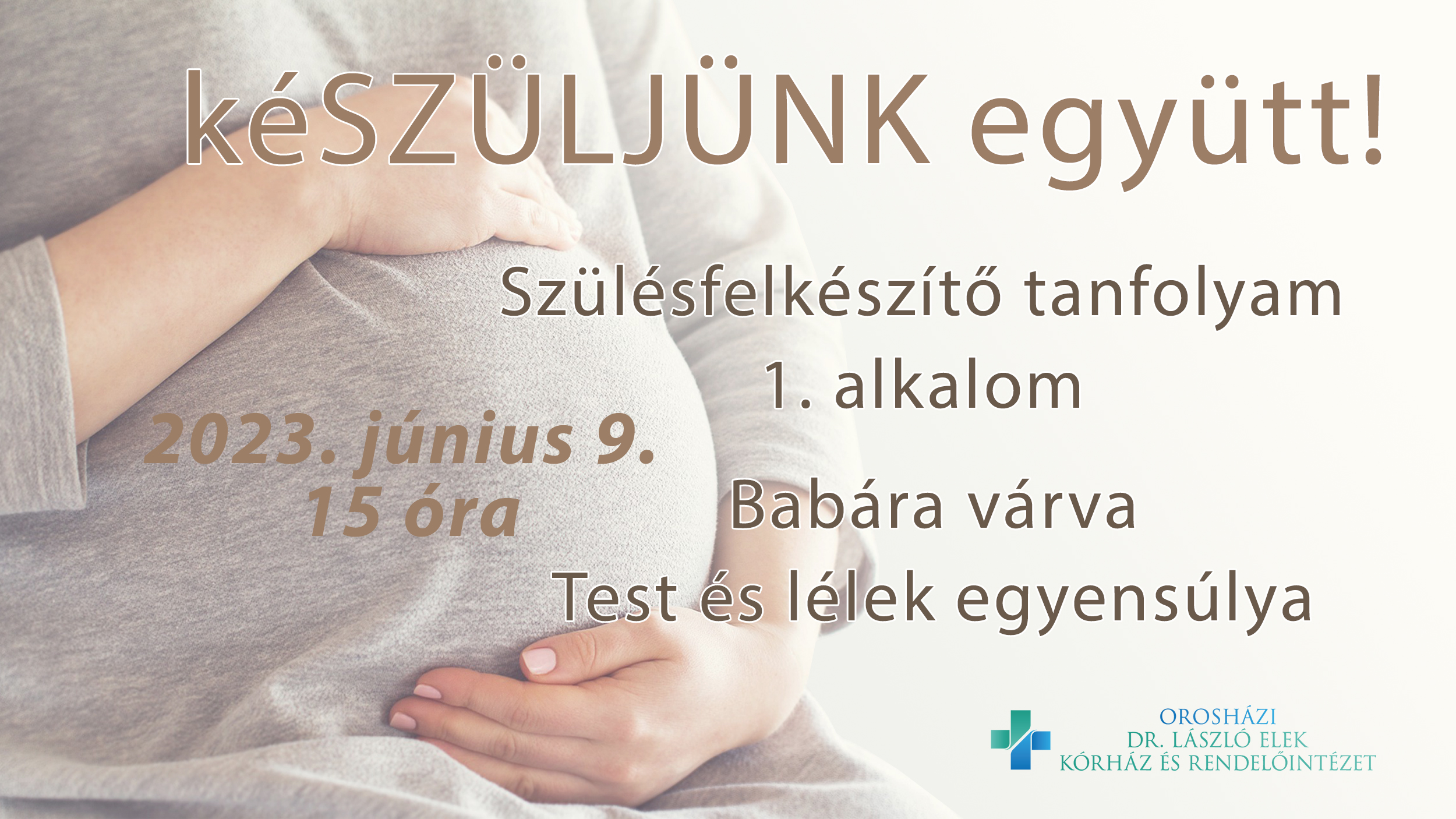  kéSZÜLJÜNK együtt! 1. alkalom: Babára várva - test és lélek egyensúlya