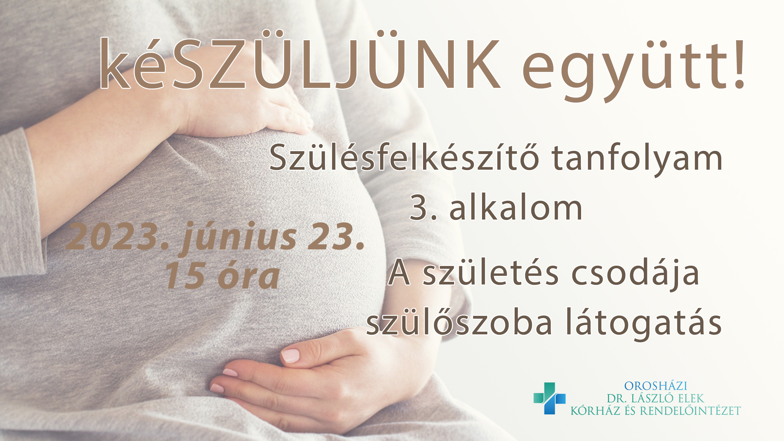  kéSZÜLJÜNK együtt! 3. alkalom: A születés csodája - szülőszoba látogatás